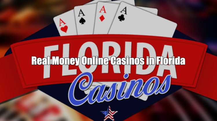 Real Money Online Casinos in Florida